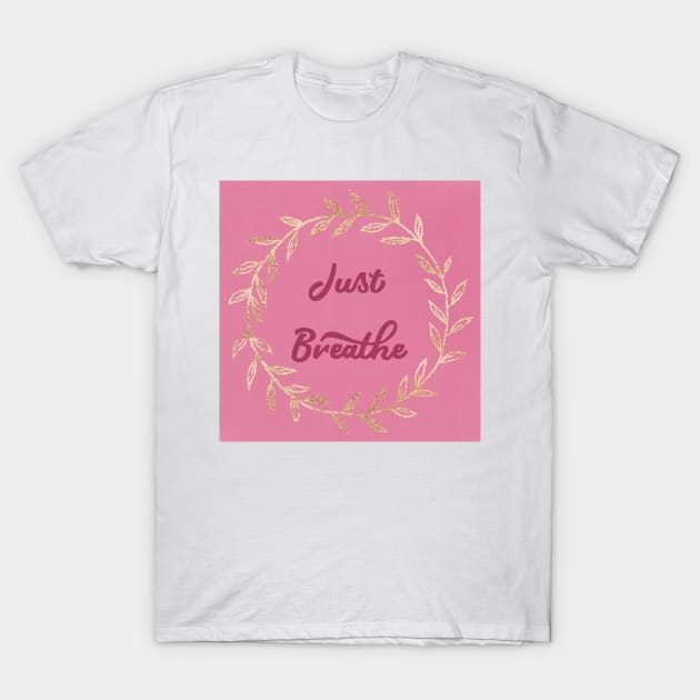 JUST BREATHE GOLD GARLAND DESIGN T-Shirt by kuallidesigns